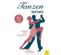 Peter Simon Tanzen lernen: Standard, Latein und Freizeittänze (Tascabile)