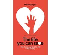 Peter Singer 10th Anniversary Edition The Life You Can Save (Tascabile)