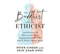 Peter Singer Shih Chao-Hwei The Buddhist and the Ethicist (Tascabile)