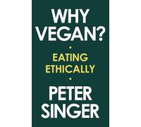 Peter Singer Why Vegan? (Copertina rigida)
