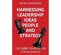 Peter Sinodinos Harnessing Leadership, Ideas, People and Strategy (Tascabile)