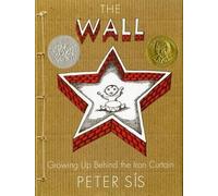 Peter Sis – Il muro: Crescere dietro la Cortina di ferro – Copertina rigida – Caldecott Honor