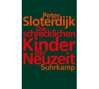 Peter Sloterdij Die schrecklichen Kinder der Neuzeit: Über das anti- (Tascabile)