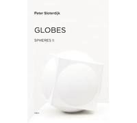 Peter Sloterdijk Globes (Copertina rigida) Semiotext(e) / Foreign Agents