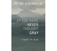 Peter Sloterdijk If You Have Never Thought Gray (Copertina rigida)