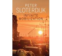 Peter Sloterdijk Infinite Mobilization (Copertina rigida)