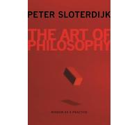 Peter Sloterdijk The Art of Philosophy (Tascabile)