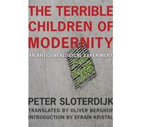 Peter Sloterdijk The Terrible Children of Modernity (Tascabile)