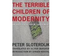Peter Sloterdijk The Terrible Children of Modernity (Tascabile)