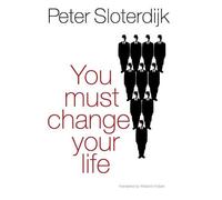 Peter Sloterdijk You Must Change Your Life (Copertina rigida)