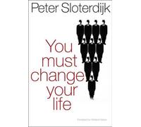 Peter Sloterdijk You Must Change Your Life (Tascabile)