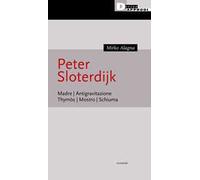 Peter Sloterijk. Madre. Antigravitazione. Thymòs. Mostro. Schiuma