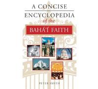 Peter Smith A Concise Encyclopedia of the Baha'i Faith (Tascabile)