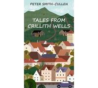 Peter Smith-Cullen Tales from Crillith Wells (Tascabile)
