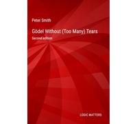 Peter Smith Gödel Without (Too Many) Tears (Copertina rigida)