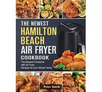Peter Smith The Newest Hamilton Beach Air Fryer Cookbook (Copertina rigida)