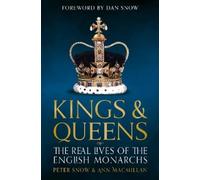 Kings and Queens of England: Lives and Reigns from the House of Wessex to the