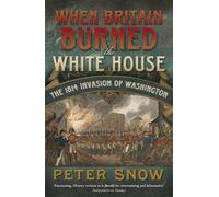Peter Snow When Britain Burned the White House (Tascabile)