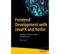 Peter Späth Frontend Development with JavaFX and Kotlin (Tascabile)