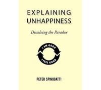 Peter Spinogatti Explaining Unhappiness (Copertina rigida)