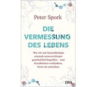 Peter Spork Die Vermessung des Lebens: Wie wir mit Systembiol (Copertina rigida)