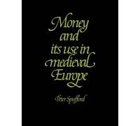 Peter Spufford Money and its Use in Medieval Europe (Tascabile)