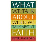 Peter Stanford What We Talk about when We Talk about Faith (Copertina rigida)