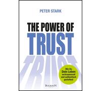 Peter Stark The Power of Trust: Wie Du Dein Leben vertrauensv (Copertina rigida)