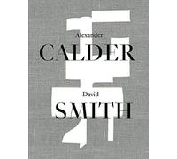 Peter Stevens Alexander Calder / David Smith (Copertina rigida)