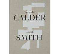 Peter Stevens Alexander Calder / David Smith (Copertina rigida)