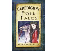 Peter Stevenson Ceredigion Folk Tales (Tascabile)