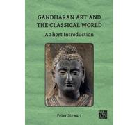 Gandharan Art and the Classical World: A Short Introduction