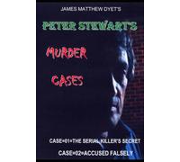 PETER STEWART MURDER CASES: CASE 01=THE SERIAL KILLERS SECRET--CASE 02=ACCUSED FALSELY
