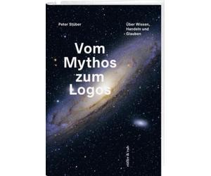 Peter Stüber Vom Mythos zum Logos: Über Wissen, Handeln und Glauben (Tascabile)