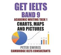 Peter Swires GET IELTS BAND 9 In Academic Writing Task 1 (Tascabile)