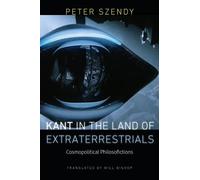 Peter Szendy Kant in the Land of Extraterrestrials (Copertina rigida)
