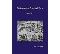Peter T. Bradley Pirates on the Coasts of Peru, 1598-1701 (Copertina rigida)