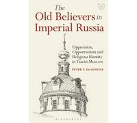 Peter T. De Simone The Old Believers in Imperial Russia (Tascabile)