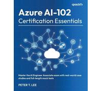 Peter T. Lee Azure AI-102 Certification Essentials (Tascabile)