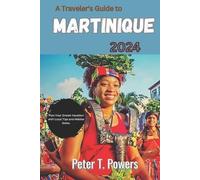 Peter T Powers A Traveler's Guide to Martinique 2024 (Tascabile)