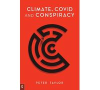Peter Taylor Climate, Covid and Conspiracy (Tascabile)