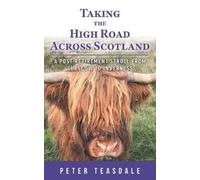 Peter Teasdale Taking the High Road Across Scotland (Tascabile)