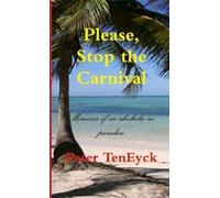 Peter TenEyck Please, Stop the Carnival Memoirs of an Alcoholic in P (Tascabile)