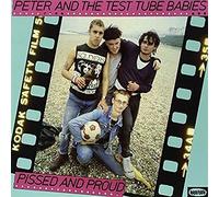 PETER & TEST TUBE BABIES - PISSED & PROUD
