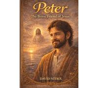 Peter: The Brave Friend of Jesus: 1