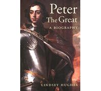 Peter the Great: A Biography