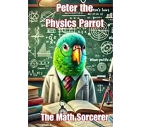 Peter the Physics Parrot: A Feathered Guide to Quantum Quirks
