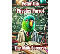Peter the Physics Parrot: A Feathered Guide to Quantum Quirks
