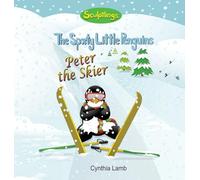 Peter the Skier: Sculptlings Behavioral Book on Attitudes (How Our Attitudes Effect Us.) (Having a Positive Outlook) (Using A Positive Attitude And Encouraging Words)