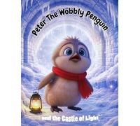 Peter the Wobbly Penguin and the Castle of Light